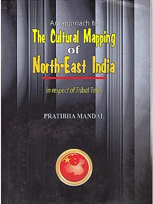An Approach to The Cultural Mapping of North-East India: In Respect of Tribal Tales
