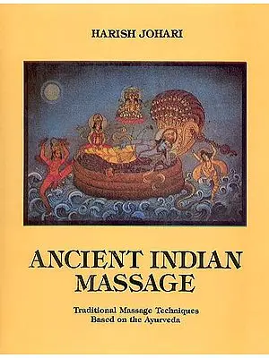 Ancient Indian Massage (Traditional Massage Techniques Based on the Ayurveda)