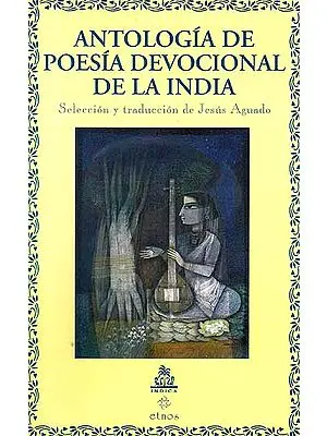 Antologia De Poesia Devocional De La India (Seleccion y traduccion de Jesus Aguado)