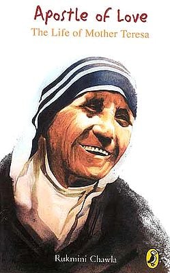 Apostle of Love The Life of Mother Teresa
