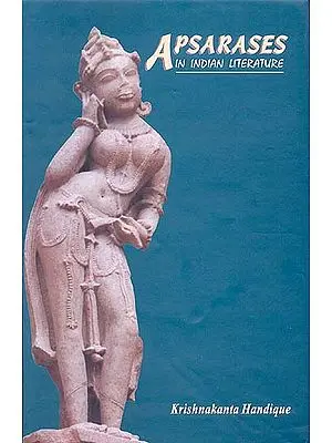 Apsarases in Indian Literature and the Legend of Urvasi and Pururavas