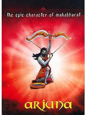 Arjuna The Epic Character of Mahabharat