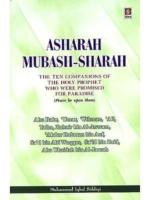 Asharah Mubash-Sharah: The ten companions of the Holy Prophet who were Promised for Paradise