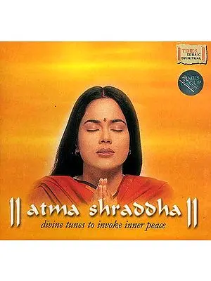 Atma Shraddha: Divine Tunes to Invoke Inner Peace (Audio CD)