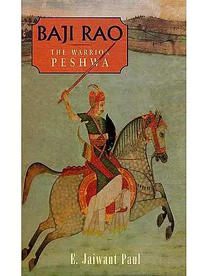 Baji Rao the Warrior Peshwa