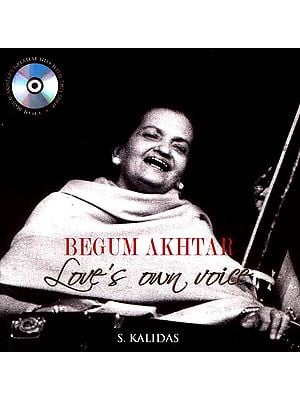 Begum Akhtar Love’s Own Voice