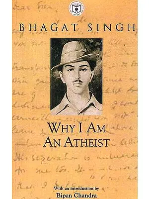 Bhagat Singh (Why I am An Atheist)