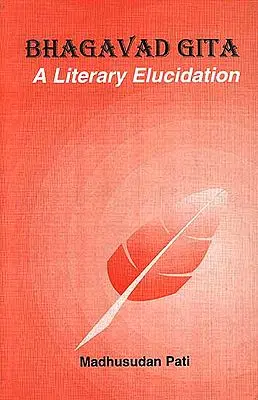 Bhagavad Gita: A Literary Elucidation