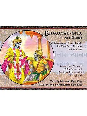 Bhagavad-Gita At A Glance (A Companion Study Guide for Preachers Teachers and Students)
