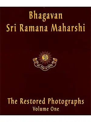 Bhagavana Sri Ramana Maharshi: The Restored Photographs Volume One