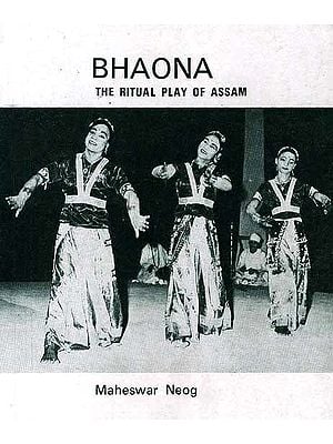 Bhaona The Ritual Play of Assam