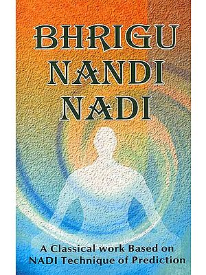 Bhrigu Nandi Nadi (A Classical work based on Nadi Technique of Prediction)