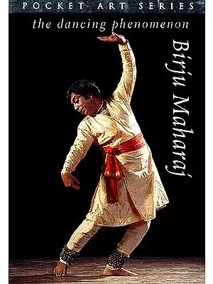 Birju Maharaj: The Dancing Phenomenon (Pocket Art Series)