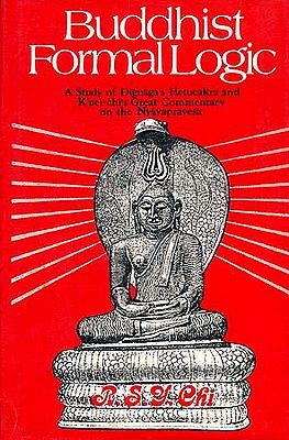 Buddhist Formal Logic: A Study of Dignaga's Hetucakra and K'uei-chi's Great Commentary on the Nyayapravesa