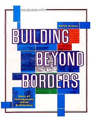 BUILDING BEYOND BORDERS (Story of Contemporary Indian Architecture) (Rare Book)