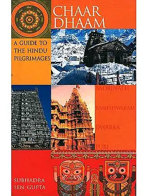 Chaar Dhaam A Guide to The Hindu Pilgrimages (Badrinath, Dwarka, Puri, Rameshwaram)