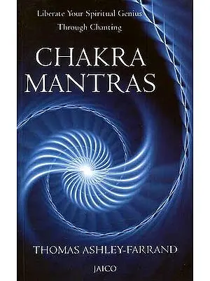Chakra Mantras (Liberate Your Spiritual Genius Through Chanting)