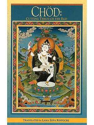 Chod: Cutting Through The Ego: Transliterated Text and Translation