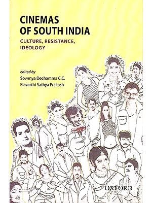 Cinemas of South India: Culture, Resistance, Ideology