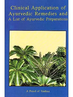 Clinical Application of Ayurvedic Remedies and A List of Ayurvedic Preparations
