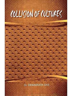 Collision of Cultures: [Opportunities and Limits of Intercultural Dialogue between Globalization and Cultural Identity-in the traditions of Western and Non-Western thought.]