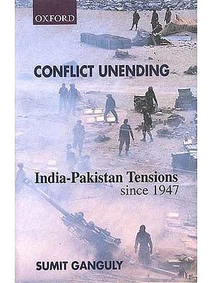 CONFLICT UNENDING: India-Pakistan Tensions since 1947