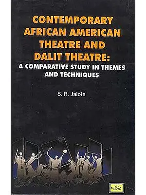 CONTEMPORARY AFRICAN AMERICAN THEATRE  AND DALIT 

THEATRE: A Comparative Study in Themes and Techniques