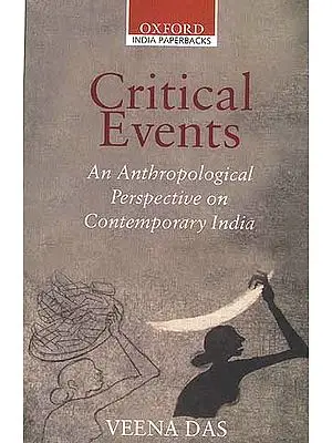 Critical Events: An Anthropological Perspective on Contemporary India