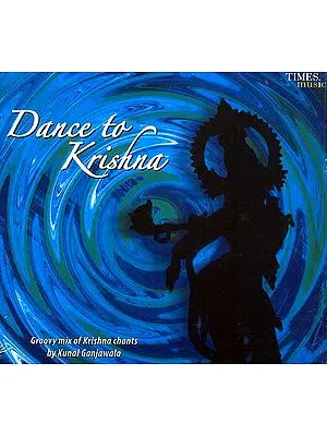 Dance to Krishna: Groovy Mix of Krishna Chants (Audio CD)