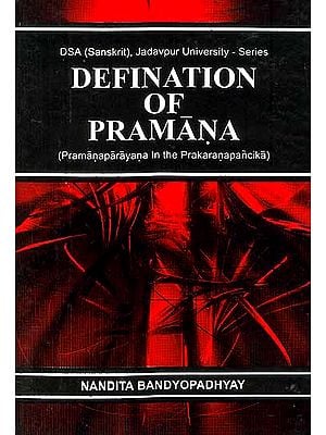 Definition of Pramana: (Pramanaparayana in the Prakaranapancika)
