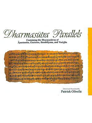 Dharmasutra Parallels Containing the Dharmasutras of Apastamba, Gautama, Baudhayana, and Vasistha