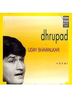 Dhrupad Uday Bhawalkar (Audio CD)
