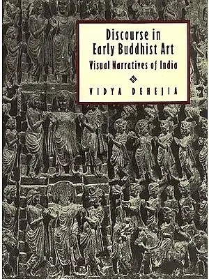 Discourse in Early Buddhist Art: Visual Narratives of India