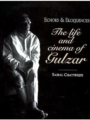 Echoes and Eloquences: The Life and Cinema of Gulzar