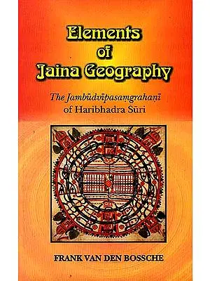 Elements of Jaina Geography: The Jambudvipasamgrahani of Haribhadra Suri with the 

commentary of Prabhananda Suri)