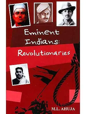 Eminent Indians: Revolutionaries