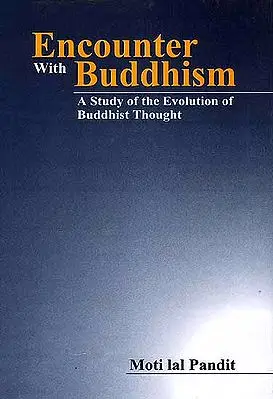 Encounter with Buddhism: A Study of the Evolution of Buddhist Thought