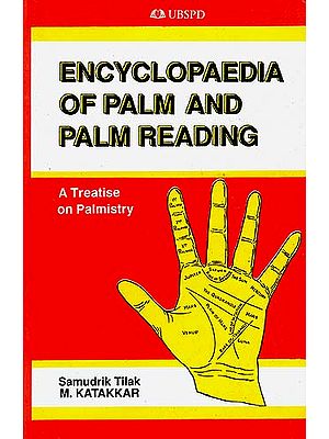 Encyclopaedia of Palm and Palm Reading (A Treatise On Palmistry)