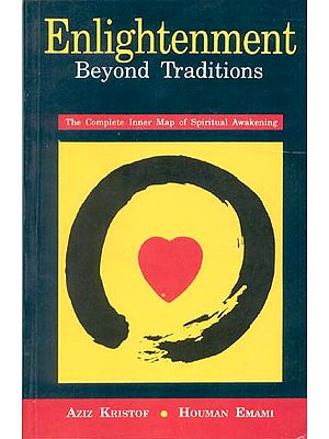Enlightenment Beyond Traditions (The Complete Inner Map of Spiritual Awakening)