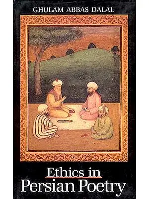 Ethics In Persian Poetry: With Special Reference to Timurid Period