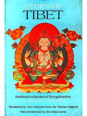 Ethics Of Tibet: Bodhisattva Section of Tsong-Kha-Pa's Lam Rim Chen Mo