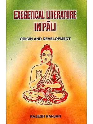 Exegetical Literature In Pali: Origin and Development