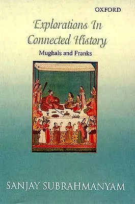 Explorations In Connected History (Mughals and Franks)