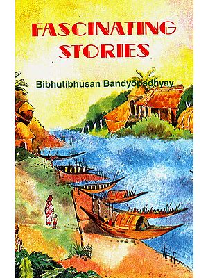Fascinating Stories: Bibhutibhusan Bandyopadhyay