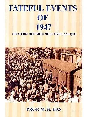 Fateful Events of 1947 (The Secret British Game of Divide And Quit)