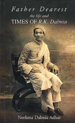 Father Dearest: The Life and Times of R.K. Dalmia