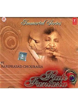 Flute Fantasia : All Time Favourites (Immortal Series) (Audio CD): PT. Hariprasad Chourasia