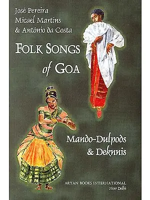 Folk Songs of Goa: Mando-Dulpods and Deknnis