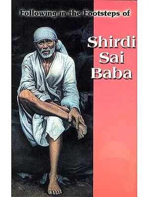 Following in the Footsteps of Shirdi Sai Baba