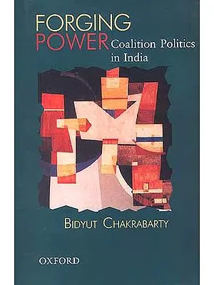Forging Power: Coalition Politics in India